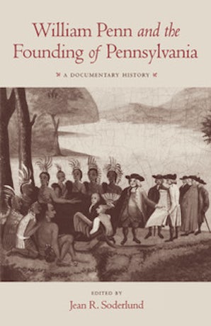 William Penn and the Founding of Pennsylvania – Penn Press