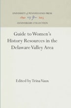 Guide to Women’s History Resources in the Delaware Valley Area