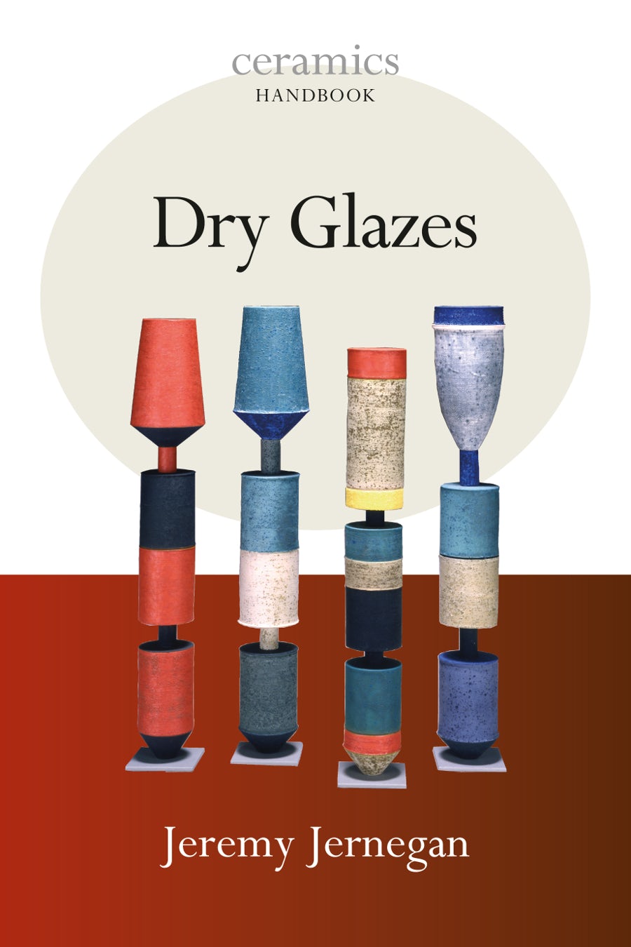 The Ceramic Glaze Handbook: Materials, Techniques, Formulas [Book]