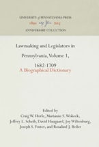 Lawmaking and Legislators in Pennsylvania, Volume 1, 1682-1709 Lawmaking and Legislators in Pennsylvania, Volume 1, 1682-1709