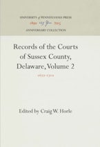 Records of the Courts of Sussex County, Delaware, Volume 2 Records of the Courts of Sussex County, Delaware, Volume 2