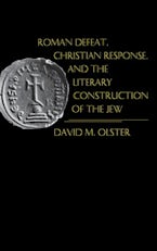 Roman Defeat, Christian Response, and the Literary Construction of the Jew