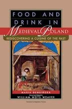 Food and Drink in Medieval Poland Food and Drink in Medieval Poland