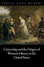 Citizenship and the Origins of Women’s History in the United States