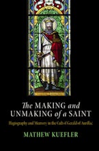 The Making and Unmaking of a Saint