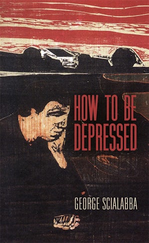 How To Be Depressed