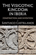 The Visigothic Kingdom in Iberia