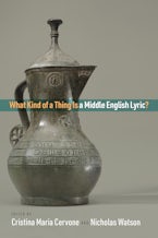What Kind of a Thing Is a Middle English Lyric? What Kind of a Thing Is a Middle English Lyric?