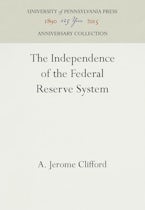 The Independence of the Federal Reserve System