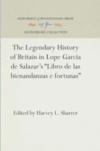 The Legendary History of Britain in Lope Garcia de Salazar’s "Libro de las bienandanzas e fortunas"