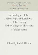 A Catalogue of the Manuscripts and Archives of the Library of the College of Physicians of Philadelphia