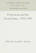 Professions and the French State, 1700-1900