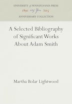 A Selected Bibliography of Significant Works About Adam Smith
