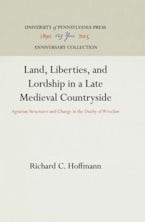 Land, Liberties, and Lordship in a Late Medieval Countryside