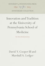 Innovation and Tradition at the University of Pennsylvania School of Medicine