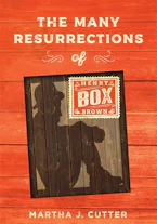 Cover of 'The Many Resurrections of Henry Box Brown' by Martha Cutter 
