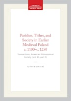 Parishes, Tithes, and Society in Earlier Medieval Poland c. 1100-c. 1250