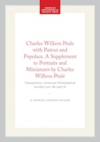 Charles Willson Peale with Patron and Populace. A Supplement to Portraits and Miniatures by Charles Willson Peale