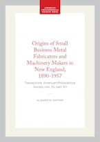 Origins of Small Business Metal Fabricators and Machinery Makers in New England, 1890-1957