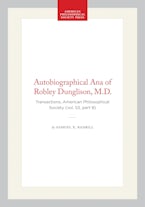 Autobiographical Ana of Robley Dunglison, M.D.