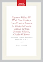 Mycenae Tablets III. With Contributions From Emmett  Bennett, Jr., Elizabeth French, William Taylour, Nicholas  Verdelis, Charles Williams
