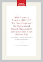 Abbe Correa in America, 1812-1820. The Contributions of the Diplomat and Natural Philosopher to the Foundations of our National Life