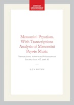 Menomini Peyotism. With Transcriptions Analysis of Menomini Peyote Music