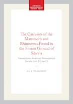 The Carcasses of the Mammoth and Rhinoceros Found in the Frozen Ground of Siberia