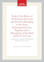 Study of the Brains of Six Eminent Scientists and Scholars Belonging to the Amer. Anthropometric Soc., Together with a Description of the Skull of Prof. E. D. Cope
