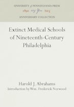 Extinct Medical Schools of Nineteenth-Century Philadelphia