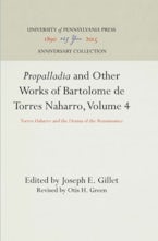 "Propalladia" and Other Works of Bartolome de Torres Naharro, Volume 4