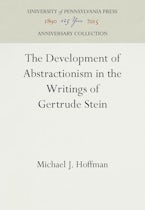The Development of Abstractionism in the Writings of Gertrude Stein