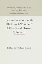 The Continuations of the Old French "Perceval" of Chrétien de Troyes, Volume 1