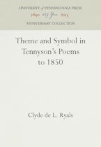Theme and Symbol in Tennyson’s Poems to 1850