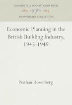 Economic Planning in the British Building Industry, 1945-1949