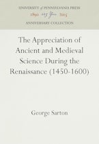 The Appreciation of Ancient and Medieval Science During the Renaissance (1450-1600)