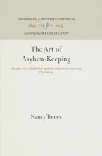 Cover of 'The Art of Asylum-Keeping' by Nancy Tomes 