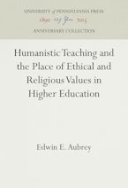 Humanistic Teaching and the Place of Ethical and Religious Values in Higher Education