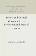 Secular and Cyclical Movement in the Production and Price of Copper