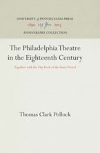 The Philadelphia Theatre in the Eighteenth Century