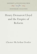 Henry Demarest Lloyd and the Empire of Reform