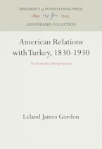 American Relations with Turkey, 1830-1930