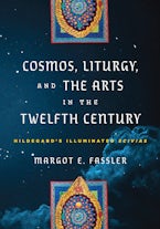 Cosmos, Liturgy, and the Arts in the Twelfth Century