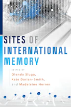 Cover of 'Sites of International Memory' by Glenda Sluga, Kate Darian-Smith and Madeleine Herren 