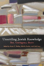 Unsettling Jewish Knowledge