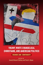 Trump, White Evangelical Christians, and American Politics Trump, White Evangelical Christians, and American Politics