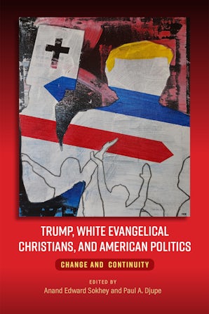 Trump, White Evangelical Christians, and American Politics