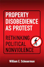 Cover of 'Property Disobedience as Protest' by William E. Scheuerman 