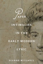 Paper Intimacies in the Early Modern Lyric