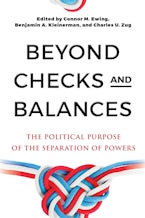 Cover of 'Beyond Checks and Balances' by Connor Ewing, Benjamin Kleinerman and Charles Zug 